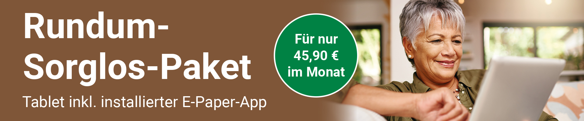 Werbebanner: Rundum-Sorglos-Paket – Tablet mit vorinstallierter E-Paper-App, 45,90 €/Monat; Frau mit Laptop.